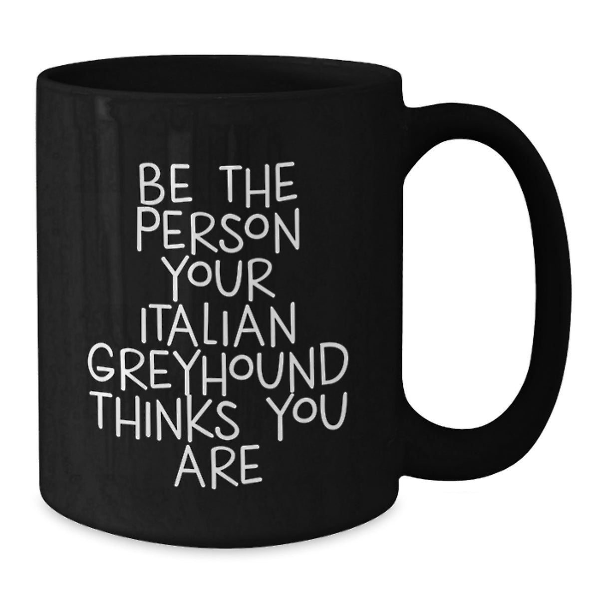 Funny Italian Greyhound Dog Gifts for Men, Italian Greyhound Dog Lover Birthday Unique Gifts from Friends, Black Coffee Mug with Be The Person Your Italian Greyhound Thinks You Are - Additional