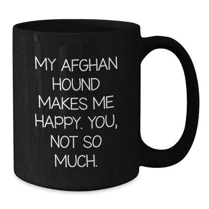 Afghan Hound Dog Lovers Funny Birthday Unique Gifts from Friends to Family - Black Coffee Mug, 'My Afghan Hound Makes Me Happy. You, Not So Much.' - Additional