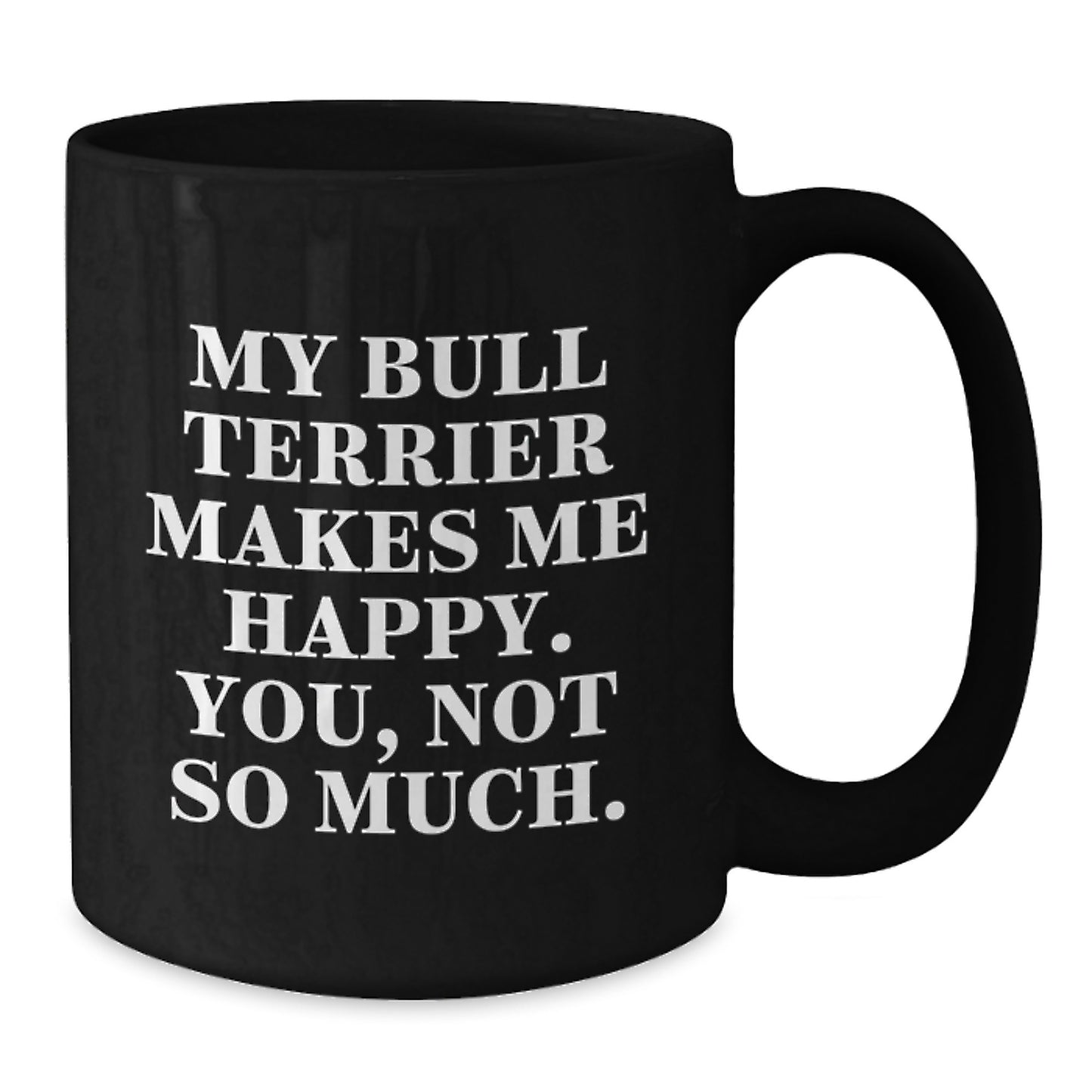 Funny Bull Terrier Dog Lover Gifts from Friends - Black Coffee Mug for Birthday - Additional