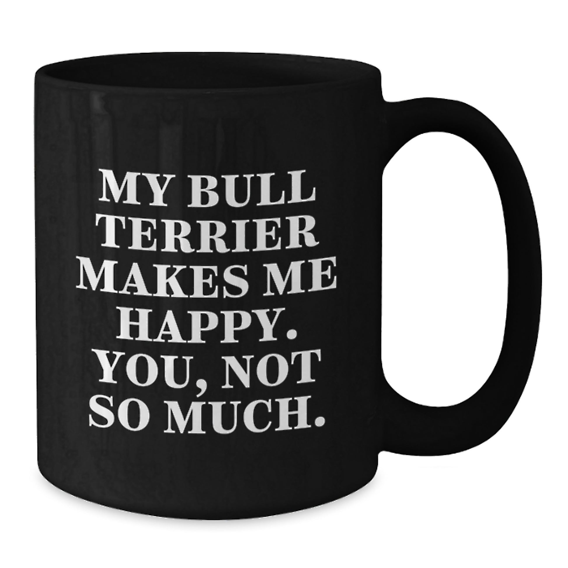 Funny Bull Terrier Dog Lover Gifts from Friends - Black Coffee Mug for Birthday - Additional
