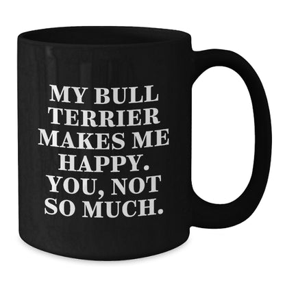 Funny Bull Terrier Dog Lover Gifts from Friends - Black Coffee Mug for Birthday - Additional