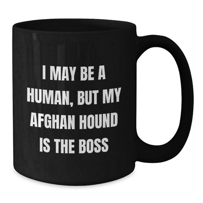 Funny Afghan Hound Dog Gifts from Men to Friends, I May Be A Human, But My Afghan Hound Is The Boss Black Coffee Mugs for Birthday Unique Gifts - Additional