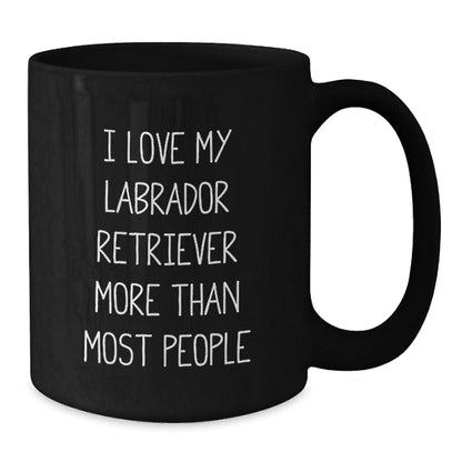 Labrador Retriever Dog Lovers Funny Gifts from Friends, Family, or Coworkers - I Love My Labrador Retriever More Than Most People - Birthday Unique Gifts for Labrador Retriever Dog Owners - Additional