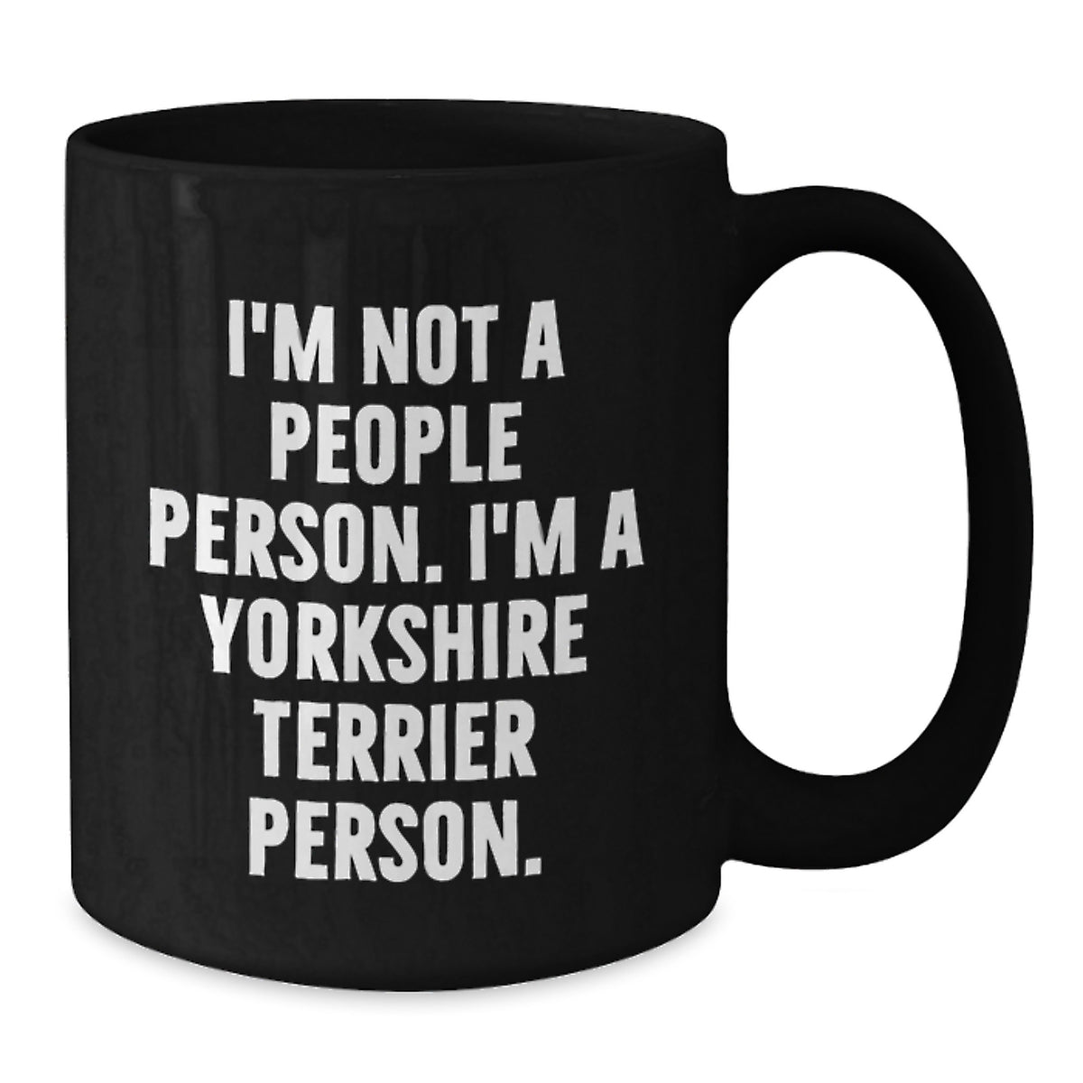 Funny Yorkshire Terrier Dog Lover Gifts from Men to Friends for Birthday Unique Black Coffee Mugs, 'I'm Not A People Person. I'm A Yorkshire Terrier Person.' - Additional