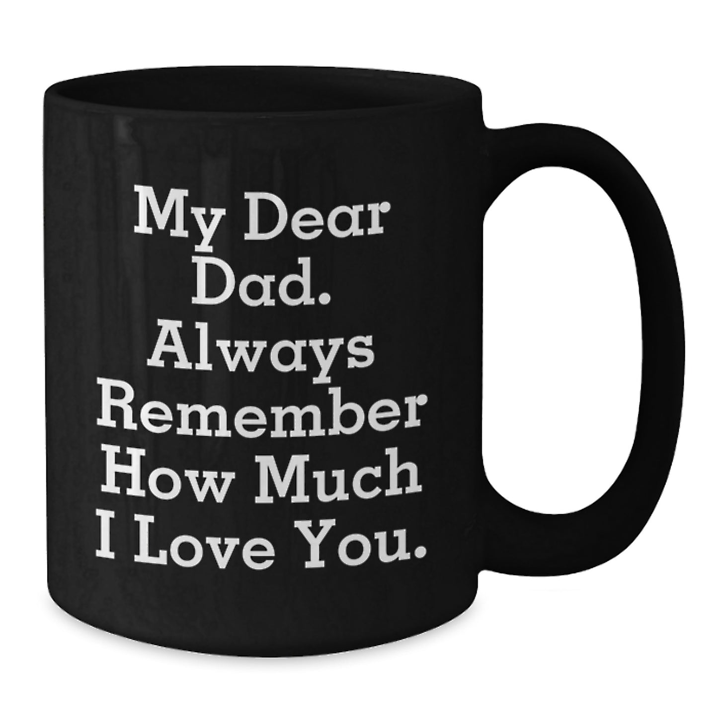 Funny Graduation Gift for Dad, 'My Dear Dad' Quote Black Coffee Mug, Gifts from Men to Dad, Unique Graduation Gifts for Men - Additional