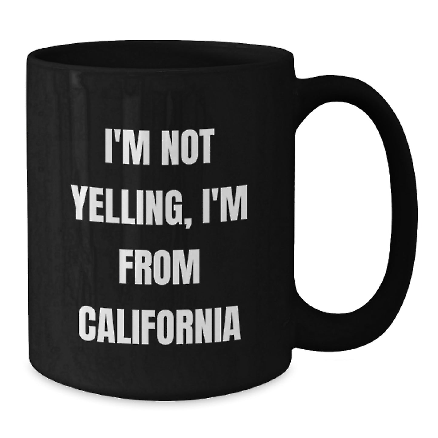 Funny California Gifts from Friends - Black Coffee Mug for California Men and Women, I'm Not Yelling, I'm From California Birthday Unique Gifts - Additional