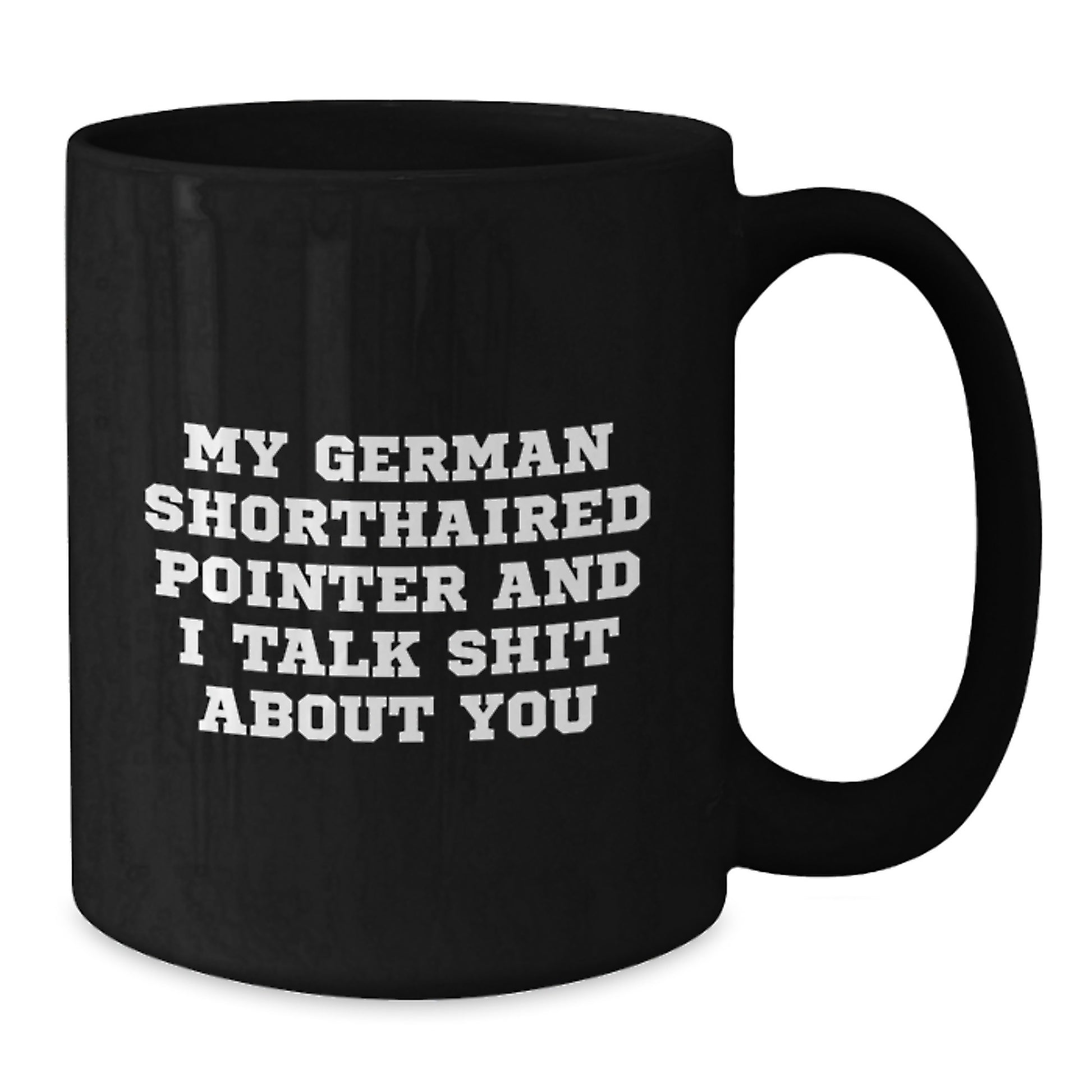 German Shorthaired Pointer Dog Gifts, Funny Coffee Mugs, Gifts from Friends, Gifts for German Shorthaired Pointer Dog Lovers, Black Coffee Mug, Perfect Graduation Unique Gifts - Additional
