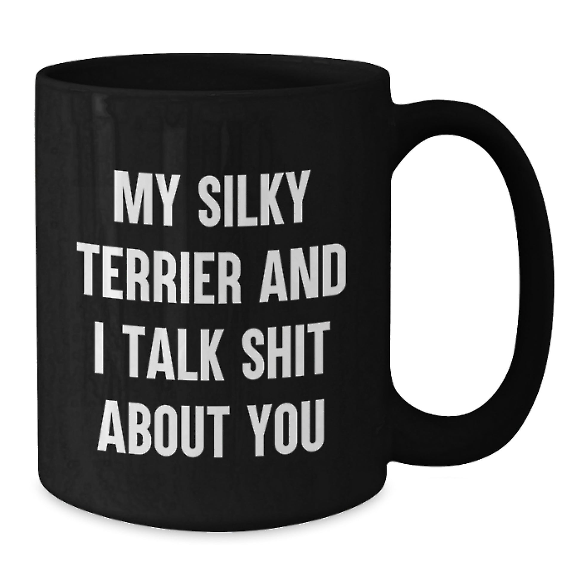 Funny Silky Terrier Dog Quotes Gifts for Men from Friends on Graduation Unique Gifts, Black Coffee Mug - Additional