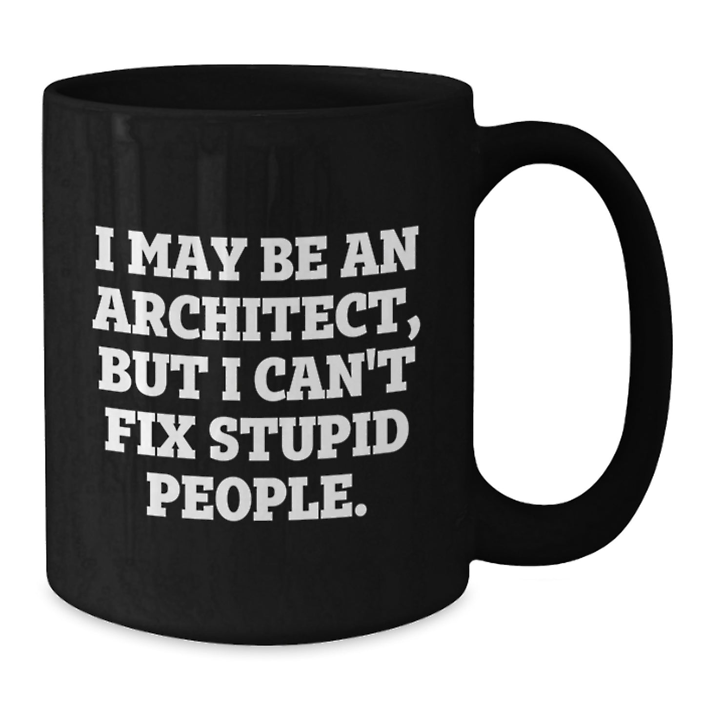 Architect Humor Graduation Gifts from Friends to Men - Black Coffee Mug with 'I May Be An Architect, But...' - Additional