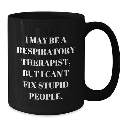 Respiratory Therapist Funny Mug Gifts from Friends, Inspirational Quotes for Graduates, Unique Black Coffee Mug for Respiratory Therapist, Gifts for Her - Additional