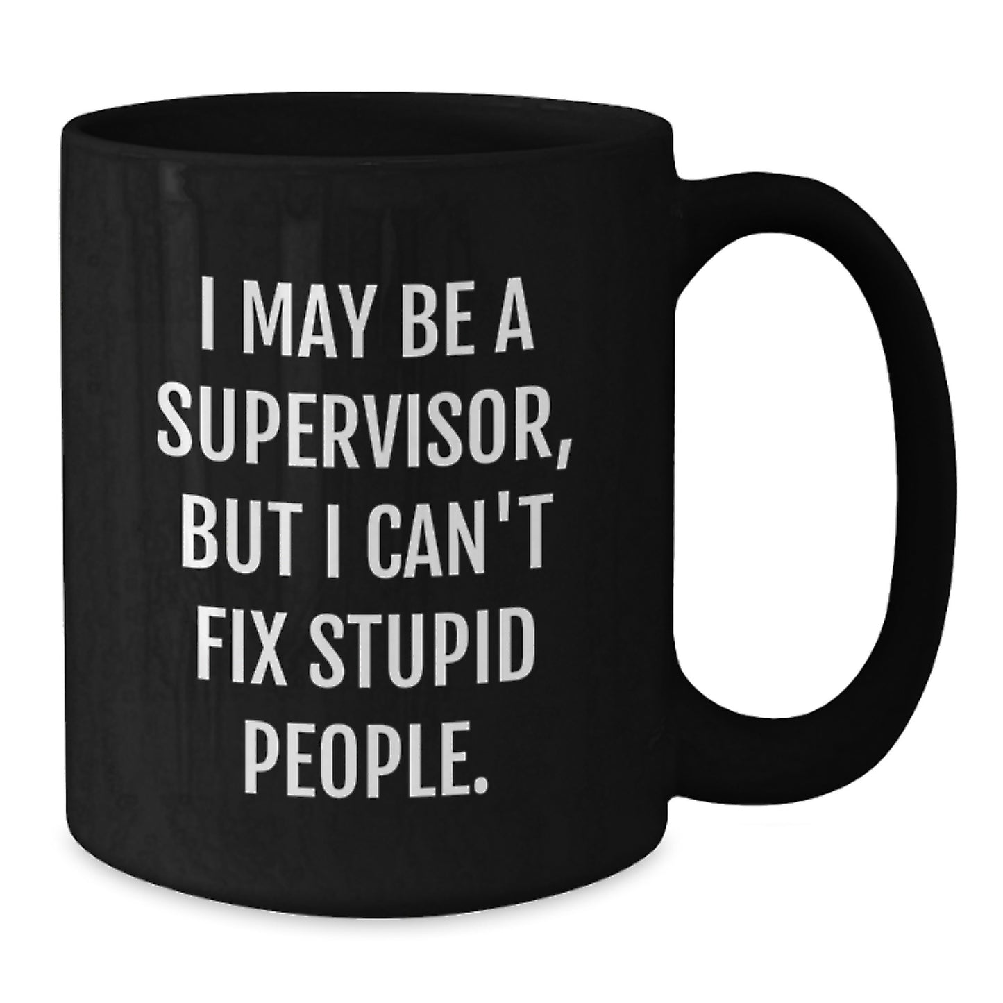 Funny Supervisor Mug Gifts for Him or Her, 'I May Be A Supervisor, But...' Black Coffee Mug from Coworkers on Birthday - Additional
