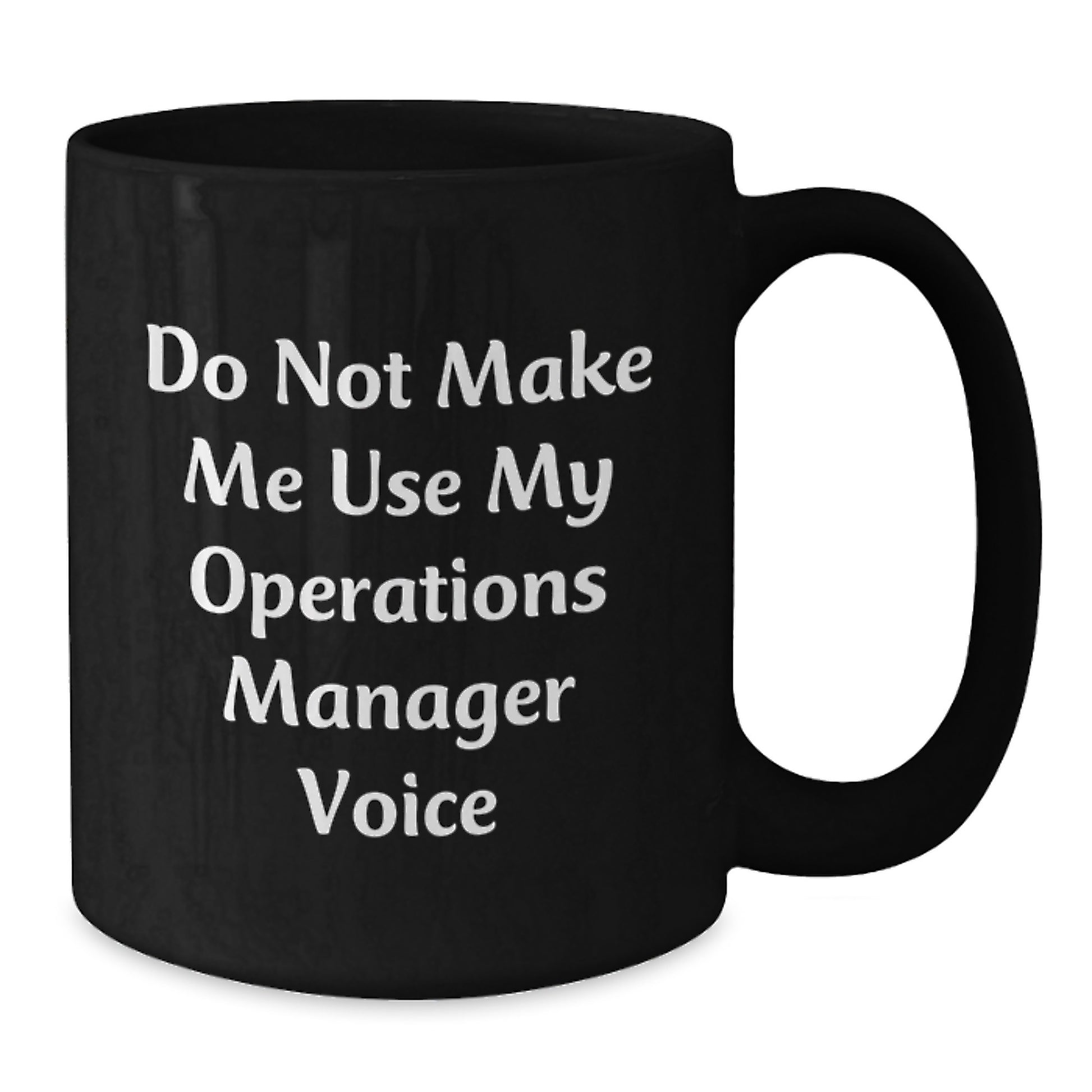 Operations Manager Humor Gifts for Men from Friends Unique Graduation Mugs, 'Do Not Make Me Use My Operations Manager Voice' - Additional