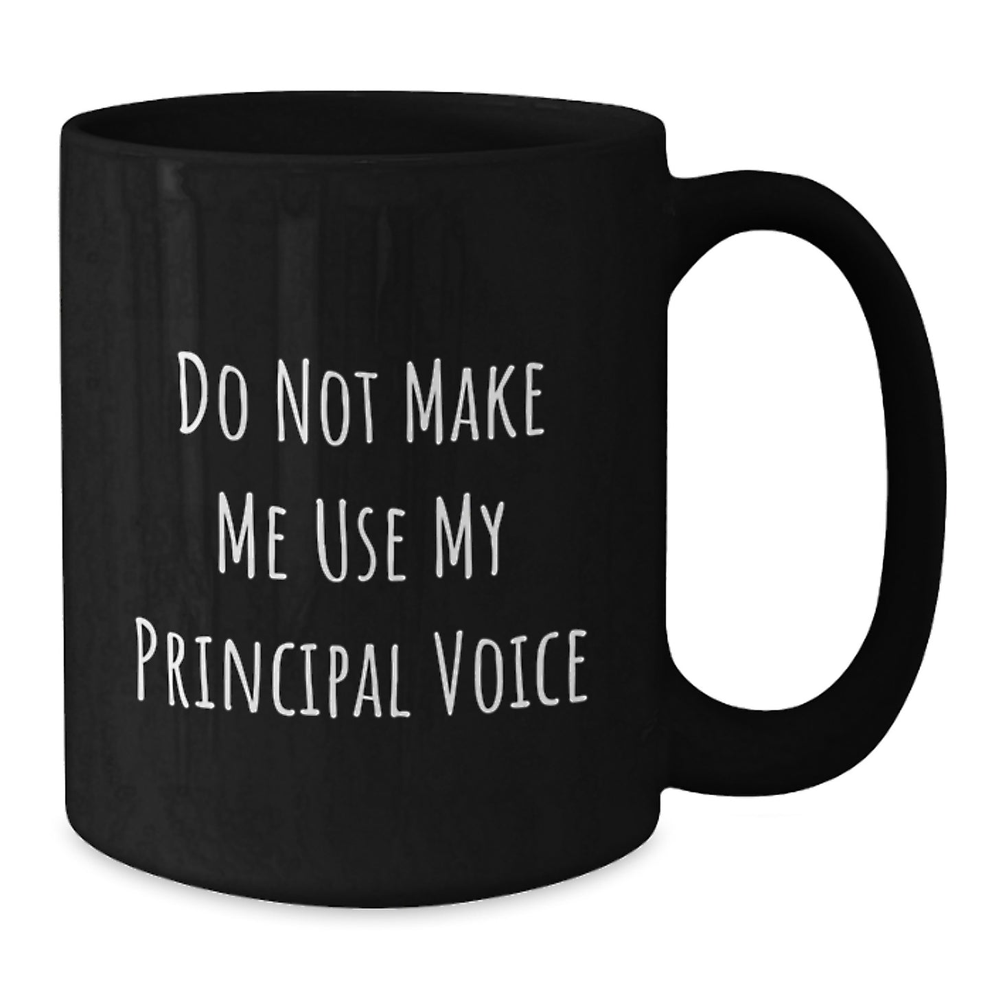 Fun Principal Black Coffee Mug Gifts Ideas from Friends for Birthday, Do Not Make Me Use My Principal Voice, Black 15oz Mugs - Additional