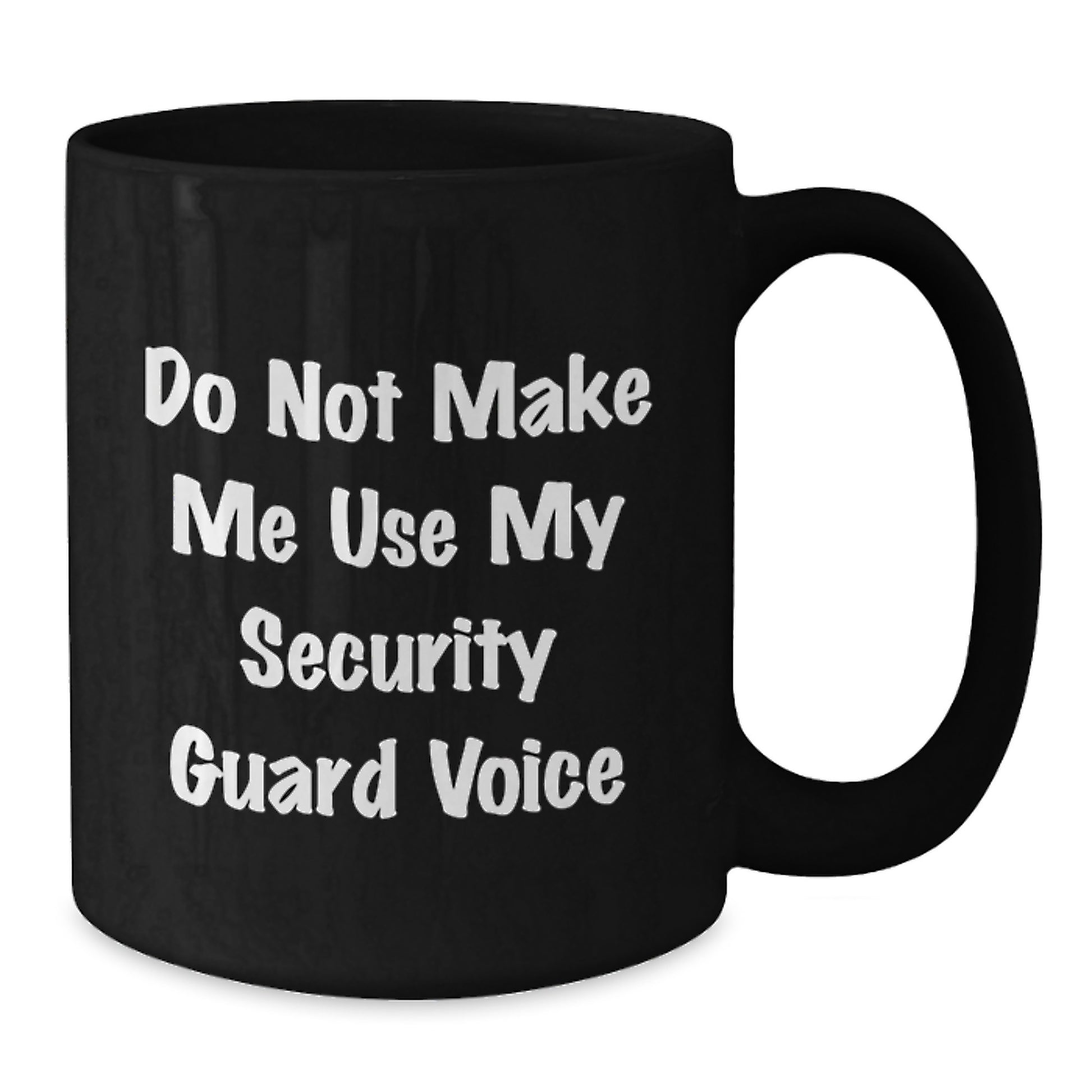 Security Guard Humor Black Coffee Mugs, Funny Gifts from Friends, Coworkers, or Family for Security Guard on Birthday - 'Do Not Make Me Use My Security Guard Voice' - Additional