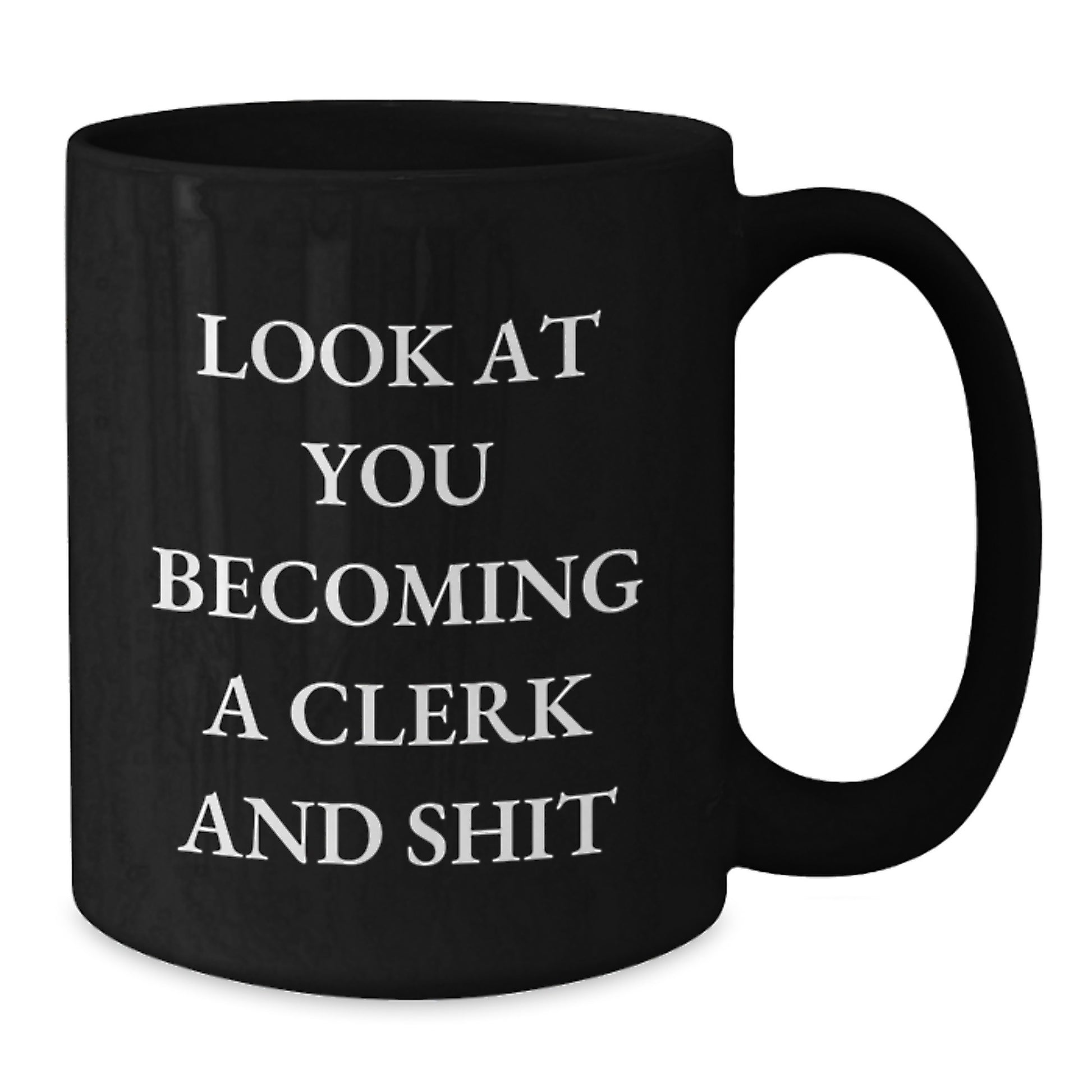 Clerk Humor Black Coffee Mug, Funny Quote Gifts from Men to Clerk Friends on Birthday, 11oz or 15oz Microwave Dishwasher Safe - Additional