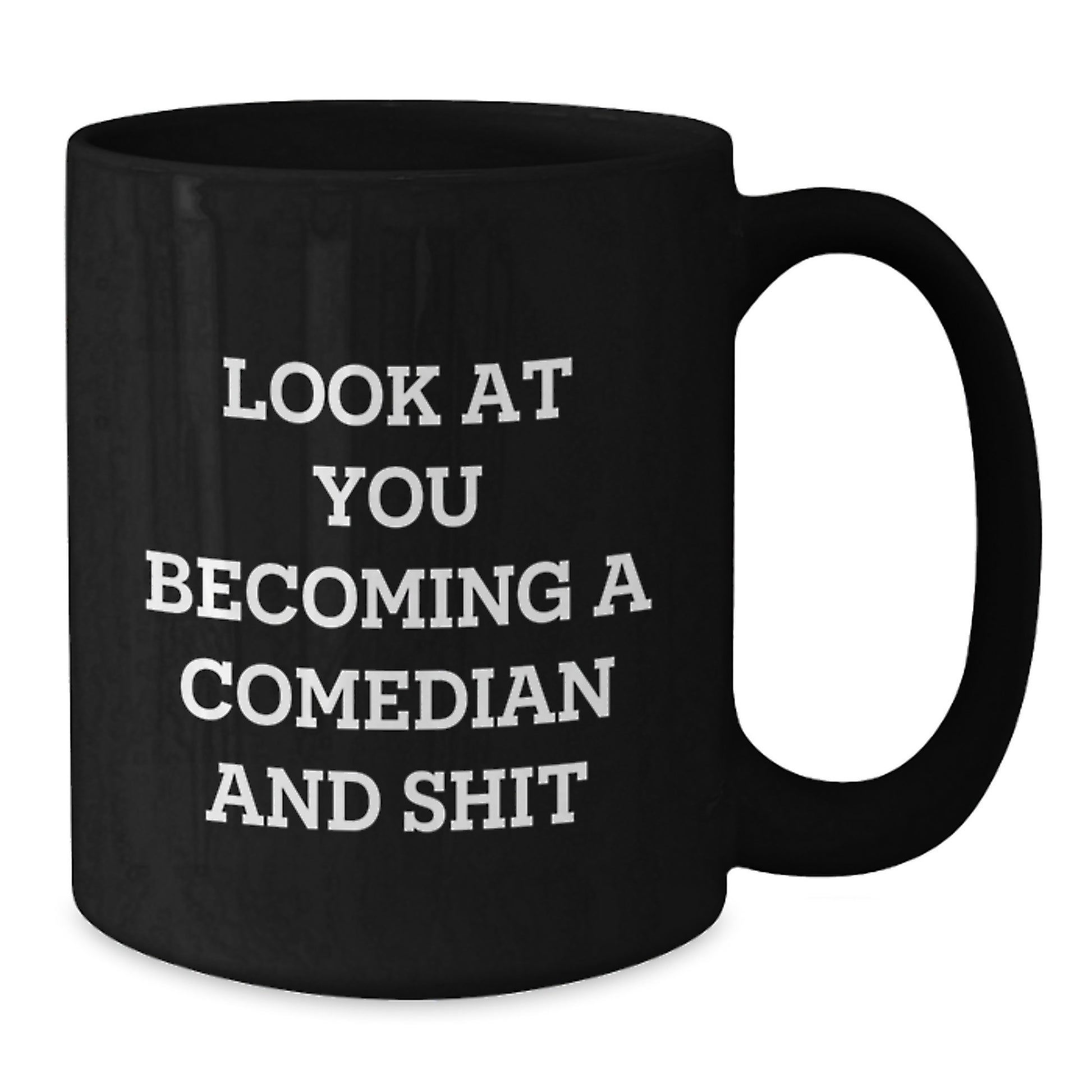 Funny Comedian Gifts from Friends to Comedian, Black Coffee Mug, Birthday Unique Treasures, Look At You Becoming A Comedian And Shit - Additional
