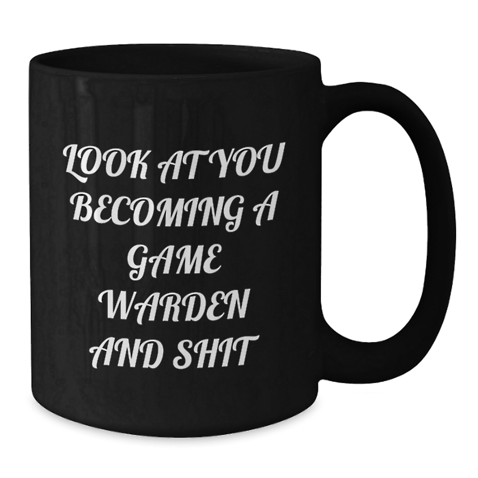 Funny Game Warden Gifts from Family - Black Coffee Mug for Game Warden Graduation with 'Look At You Becoming A Game Warden And Shit' Quote - Additional
