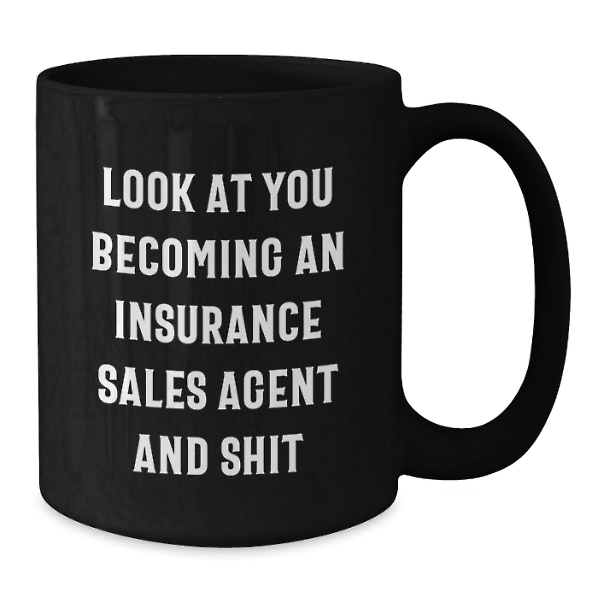 Funny Insurance Sales Agent Gifts from Friends, Gifts for Insurance Sales Agent Birthday, Black Coffee Mug with Quote 'Look At You Becoming An Insurance Sales Agent And Shit' - Additional