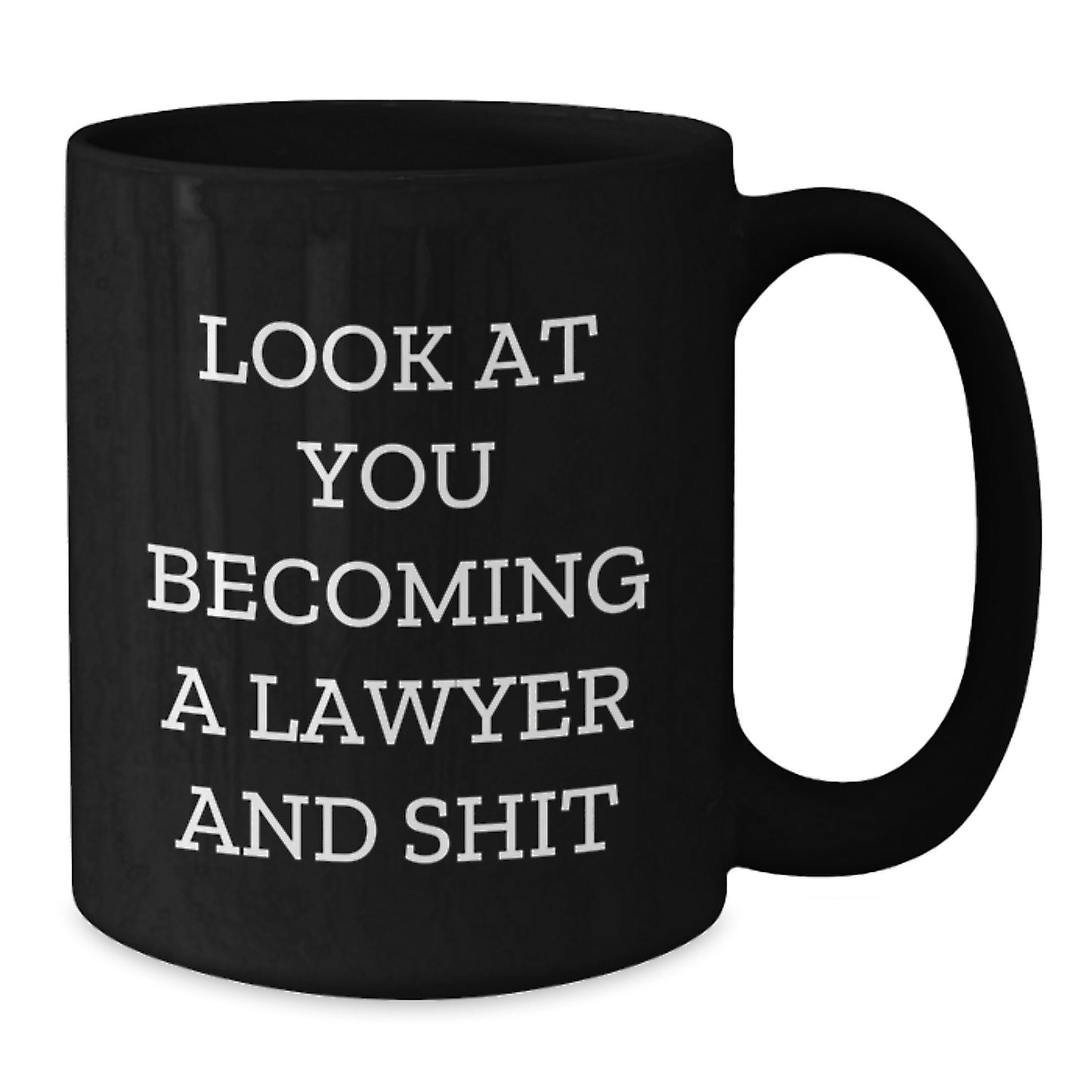 Funny Lawyer Gifts - 'Look At You Becoming A Lawyer And Shit' Black Coffee Mug, Gifts from Friends to Lawyer, Black Coffee Mug for Lawyer Graduation - Additional