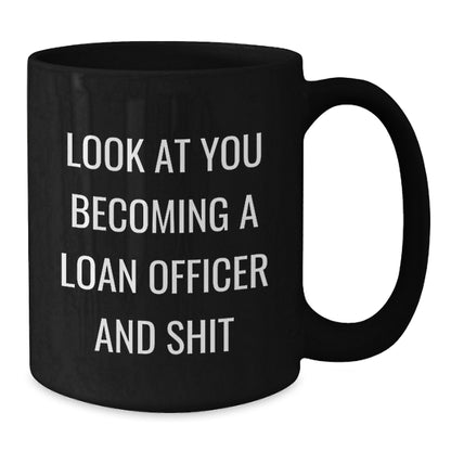 Funny Loan Officer Gifts, Black Coffee Mug for Men, Gifts from Friends at Christmas, 'Look At You' Quote - Additional