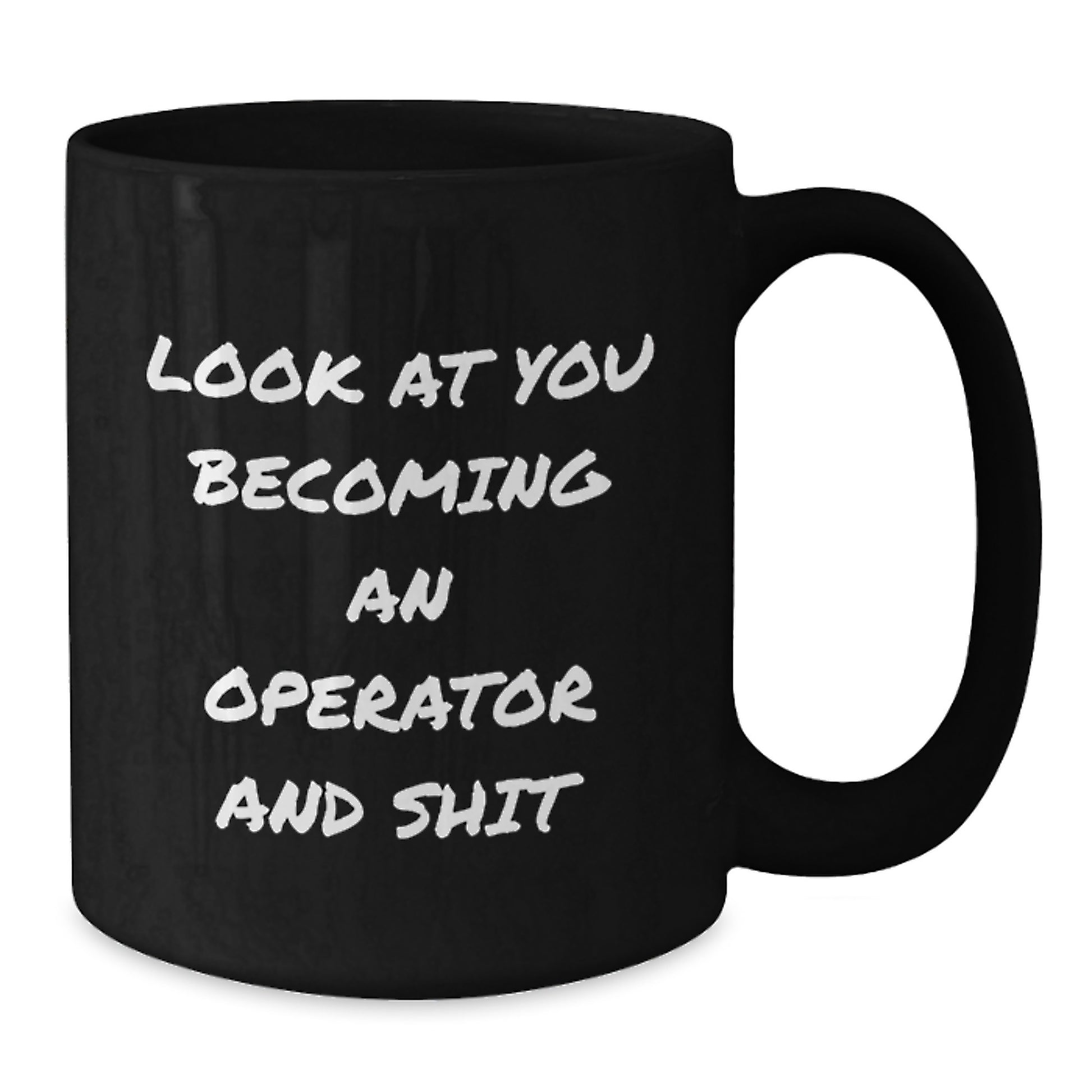 Funny Operator Gifts from Men to Operator, Operator Black Coffee Mug for Graduation, Inspirational Quotes 'Look At You Becoming An Operator And Shit' for Operator Enthusiasts - Additional