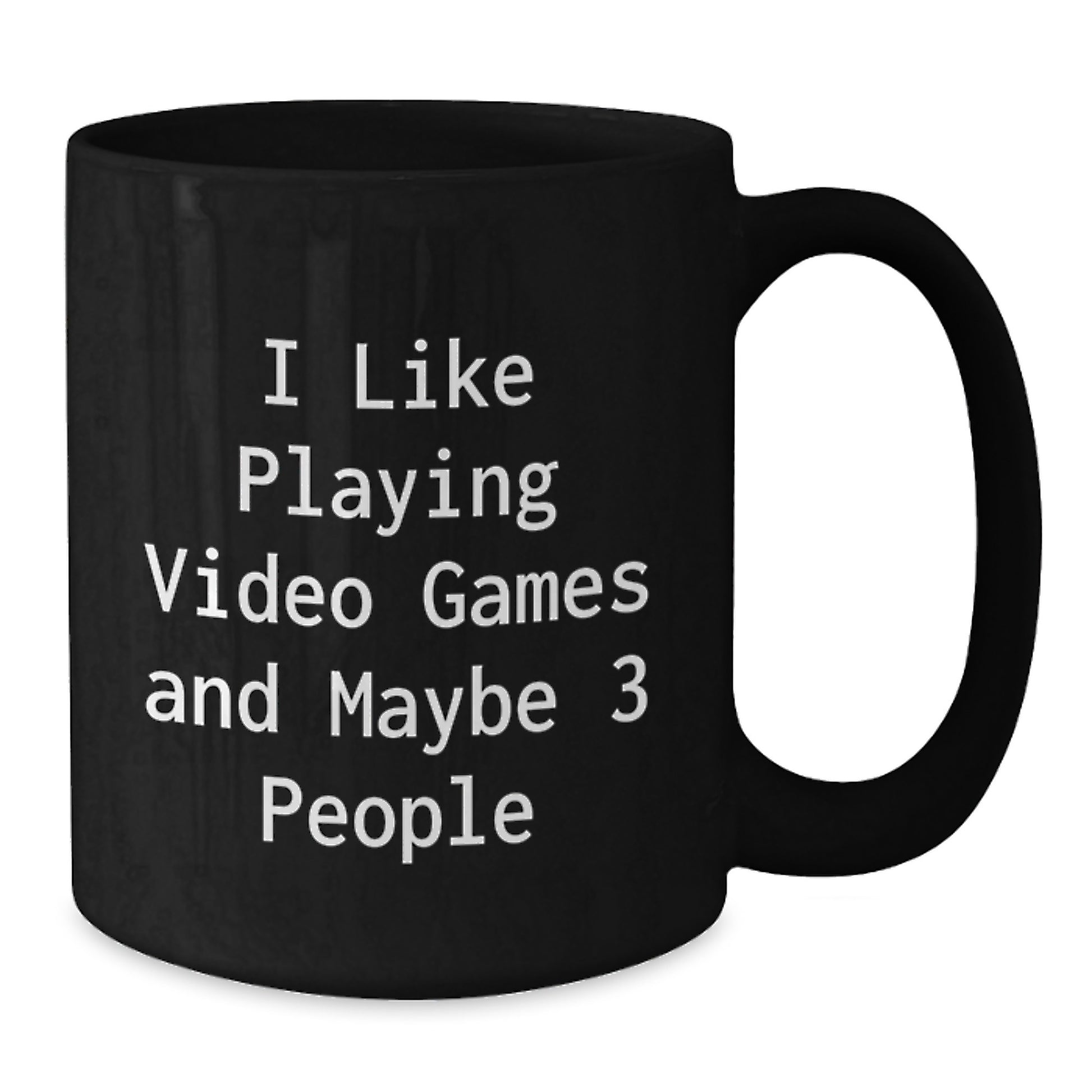 Funny Video Game Lovers Gift, 'I Like Playing Video Games And Maybe 3 People' Quote Black Coffee Mug, Perfect Birthday Unique Gifts from Friends to Playing Video Games Enthusiasts - Additional