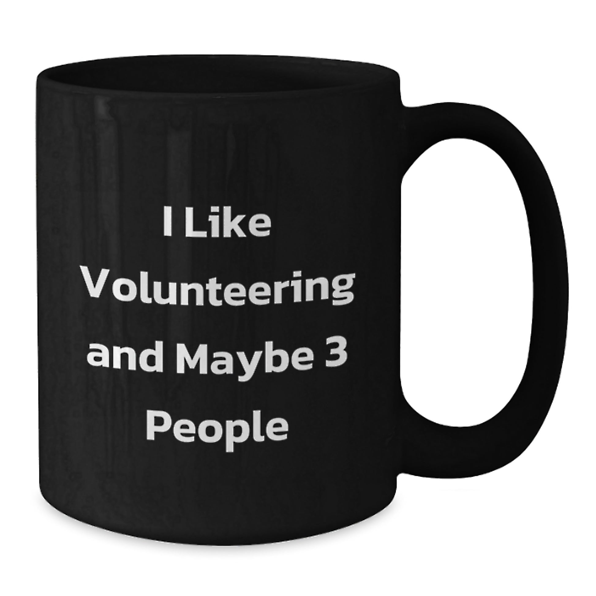 Gifts from Friends for Volunteers Who Love Volunteering and Coffee, 'I Like Volunteering And Maybe 3 People' Funny Quote Black Coffee Mug for Christmas - Additional