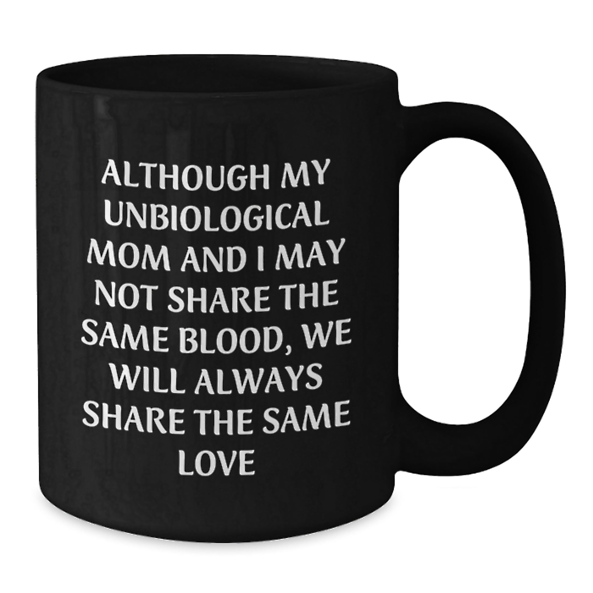 Unbiological Mom Gifts, Funny Coffee Mugs for Unbiological Moms, Inspirational Quote, Black Ceramic Mug, Birthday Unique Gifts from Friends, Gifts for Unbiological Mom - Additional