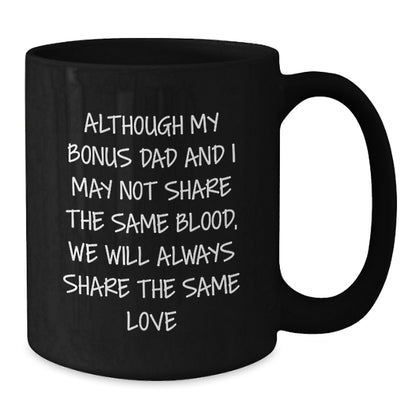 Funny Bonus Dad Quotes Black Coffee Mugs, Gifts from Family to Bonus Dad, Birthday Unique Gifts, Bonus Dad Gifts, Gifts for Bonus Dad - Additional