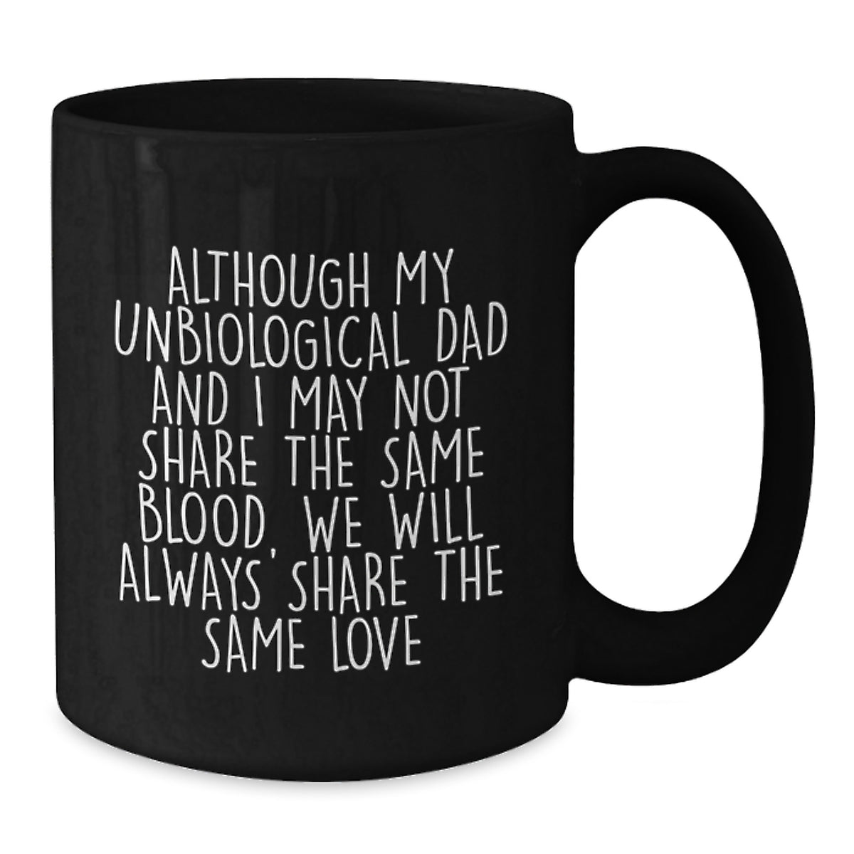 Unbiological Dad Gifts, Funny Quote Coffee Mug for Birthday, Gifts from Men to Unbiological Dad with Love, Black 11oz or 15oz Ceramic - Additional