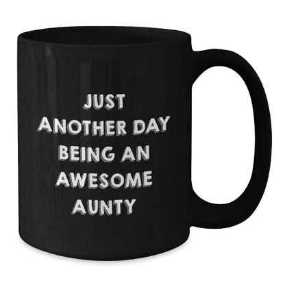 Funny Aunty Gifts from Men, Unique Black Coffee Mugs for Awesome Aunts on Birthday, 'Just Another Day Being An Awesome Aunty' Quote - Additional