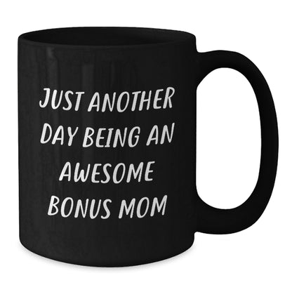 Funny Bonus Mom Gifts from Men for Women, Black Coffee Mug Just Another Day Being An Awesome Bonus Mom - Additional