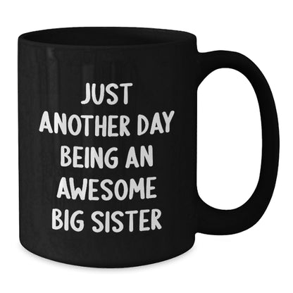 Big Sister Gifts, Funny Quote, Birthday Unique Gifts from Family, Black Coffee Mug for Her - Additional