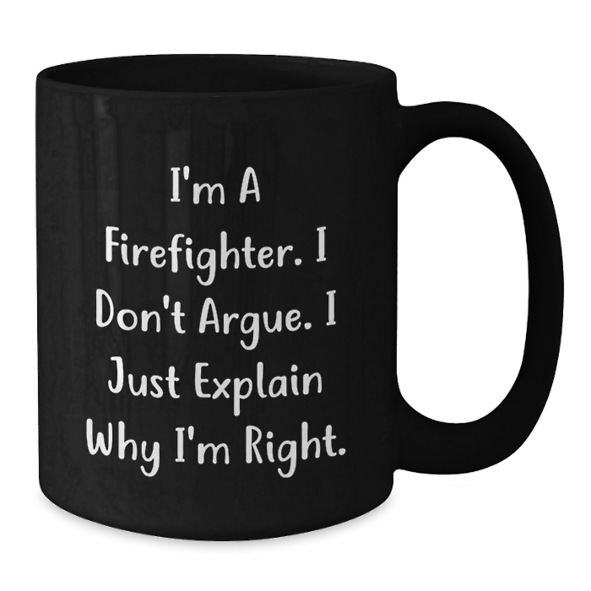 Funny Firefighter Gifts for Him, Unique Christmas Unique Gifts from Friends, Funny I'm A Firefighter I Don't Argue Mugs - Additional