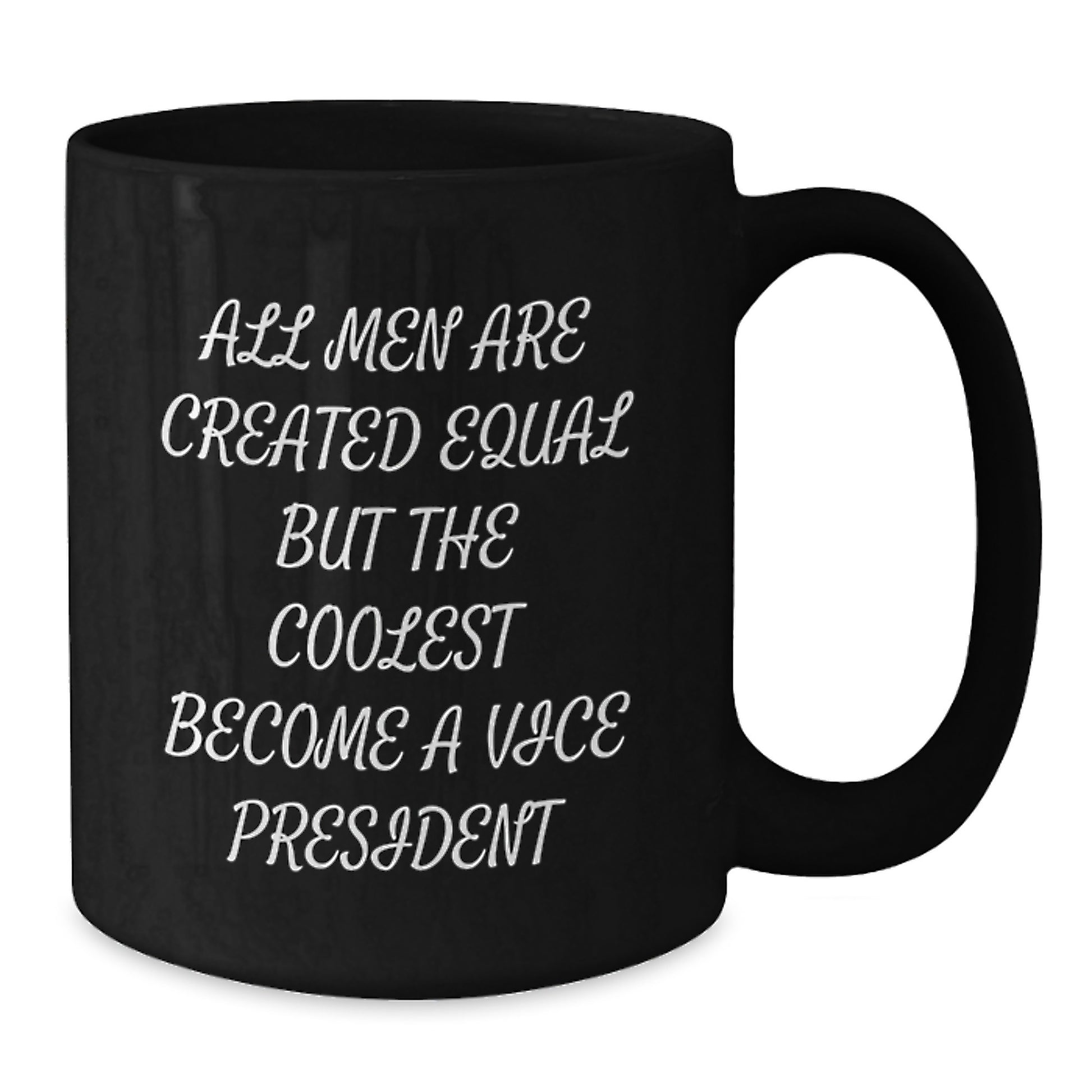 Funny Vice President Gifts for Men, Inspirational Black Coffee Mug from Friends, Unique Graduation Mugs for Him, 'All Men Are Created Equal But The Coolest Become A Vice President' - Additional