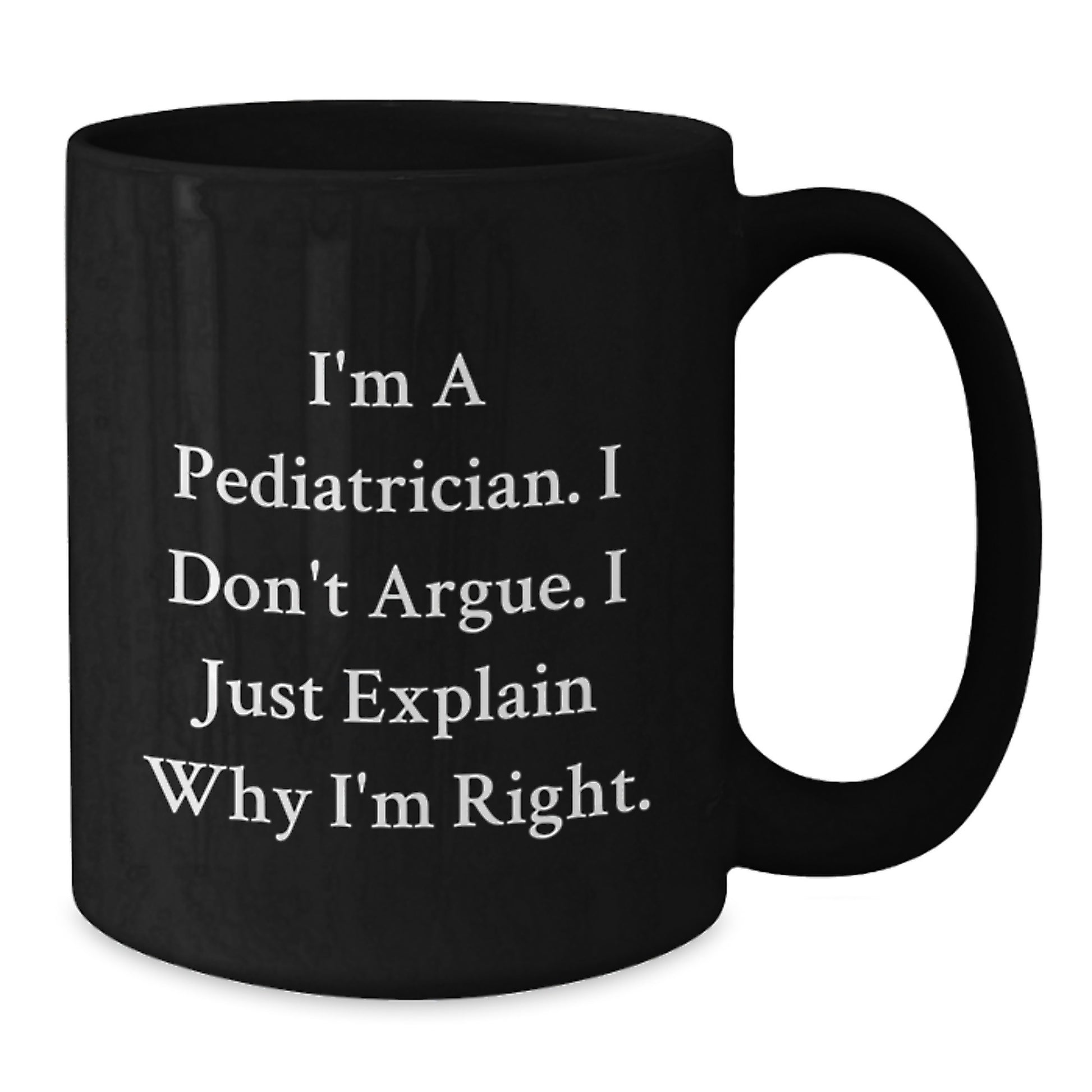 Funny Pediatrician Gifts from Friends, Black Coffee Mug for Men or Women, Inspirational Quote, Christmas Unique Presents for Family - Additional