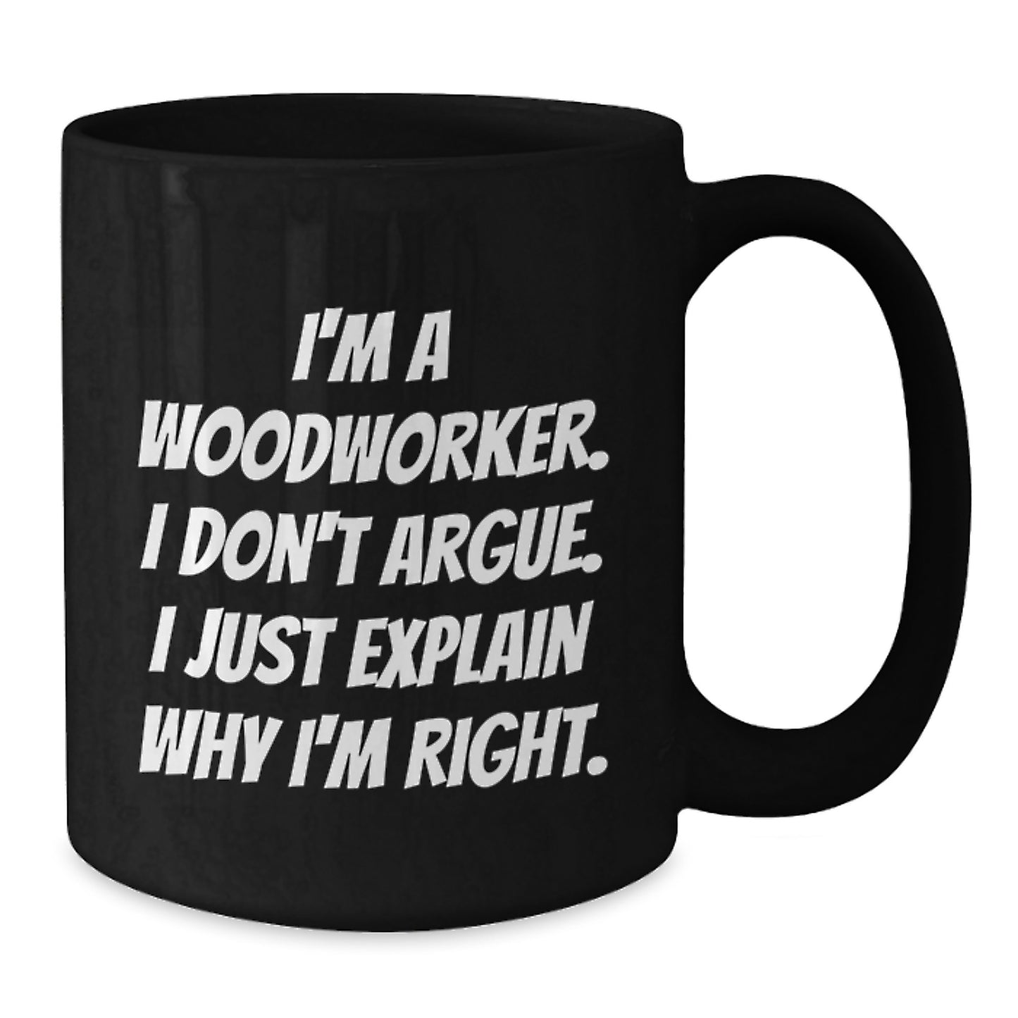 Woodworker Humor Gifts from Friends Birthday Unique Mugs for Men, Funny Inspirational Quotes, Black Coffee Mug, 11oz or 15oz, Microwave and Dishwasher Safe - Additional