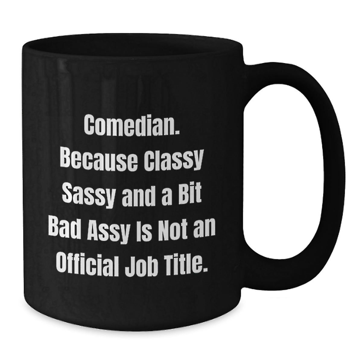Funny Comedian Gifts from Friends for Birthday - Comedian Black Coffee Mug, Classy Sass and a Bit Fearlessy - Additional