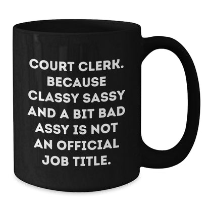 Funny Court Clerk Gifts from Family - Black Coffee Mug for Court Clerk Men - Christmas Unique Presents - Additional