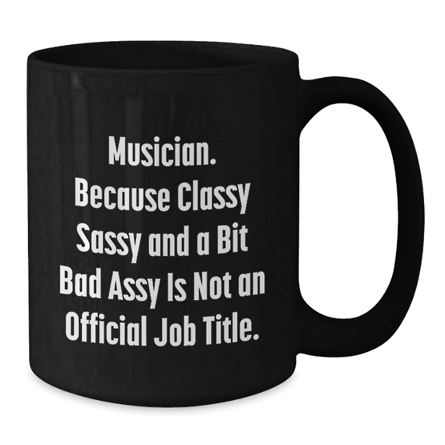Funny Musician Quotes Gifts for Men from Friends - Classy Sassy and a Bit Fearless - Unique Black Coffee Mug for Musician - Additional
