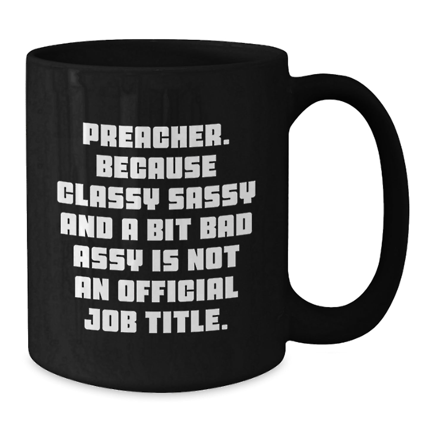 Preacher Gifts Funny Black Coffee Mug, 'Because Classy Sassy And A Bit Fearlessy Is Not An Official Job Title.' for Men or Women, Gifts from Family, Coworkers, or Friends, Birthday Unique Gifts - Additional