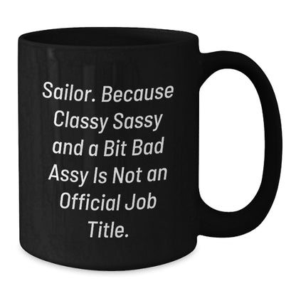 Funny Sailor Gifts for Men from Friends, Christmas Unique Mugs with Classy Sassy and a Bit Fearlessy Quote, Black 11oz or 15oz Ceramic Coffee Mug - Additional