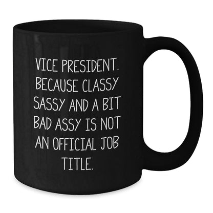 Funny Vice President Gifts for Men - Vice President Quote Black Coffee Mug, A Bit of Vice President Humor, Perfect Christmas Unique Gifts from Friends to Coworkers - Additional