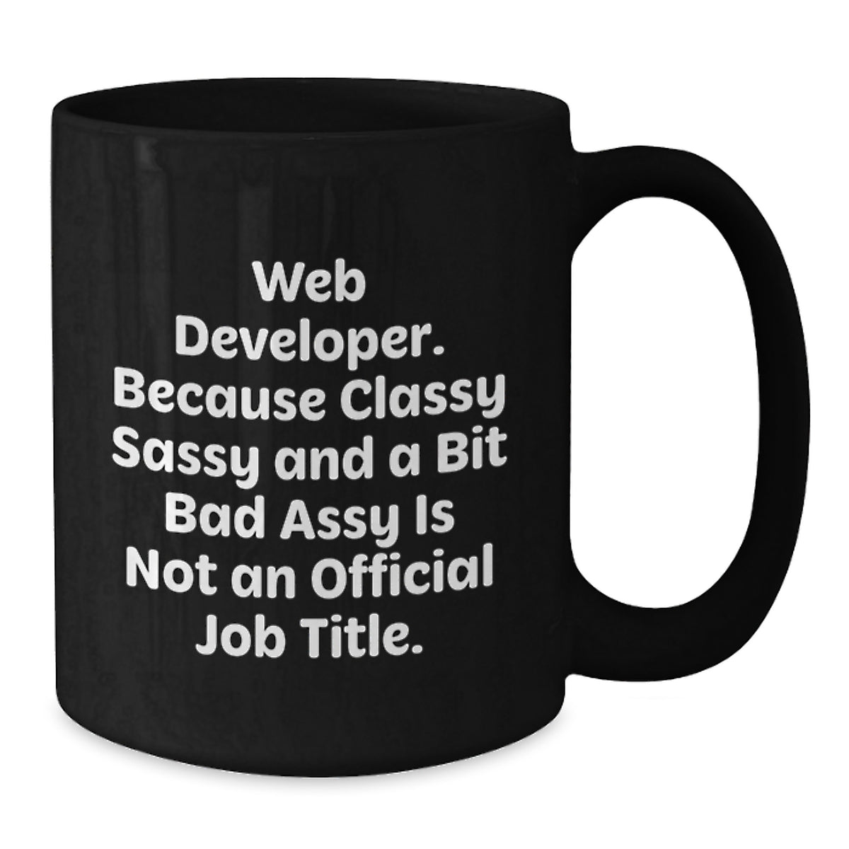 Funny Web Developer Gifts from Friends, Black Coffee Mugs for Web Developers, Because Classy Sassy And A Bit Fearlessy Is Not An Official Job Title, Christmas Unique - Additional