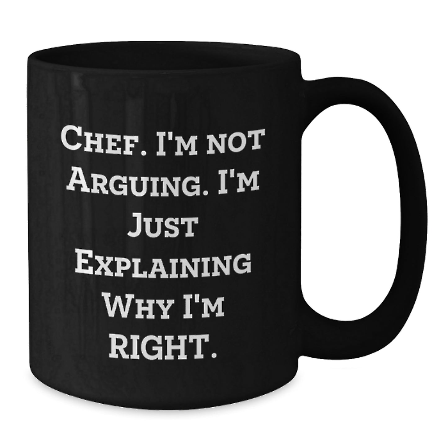 Funny Chef Gifts from Family to Friends - Black Coffee Mug I'm Not Arguing I'm Just Explaining - Additional