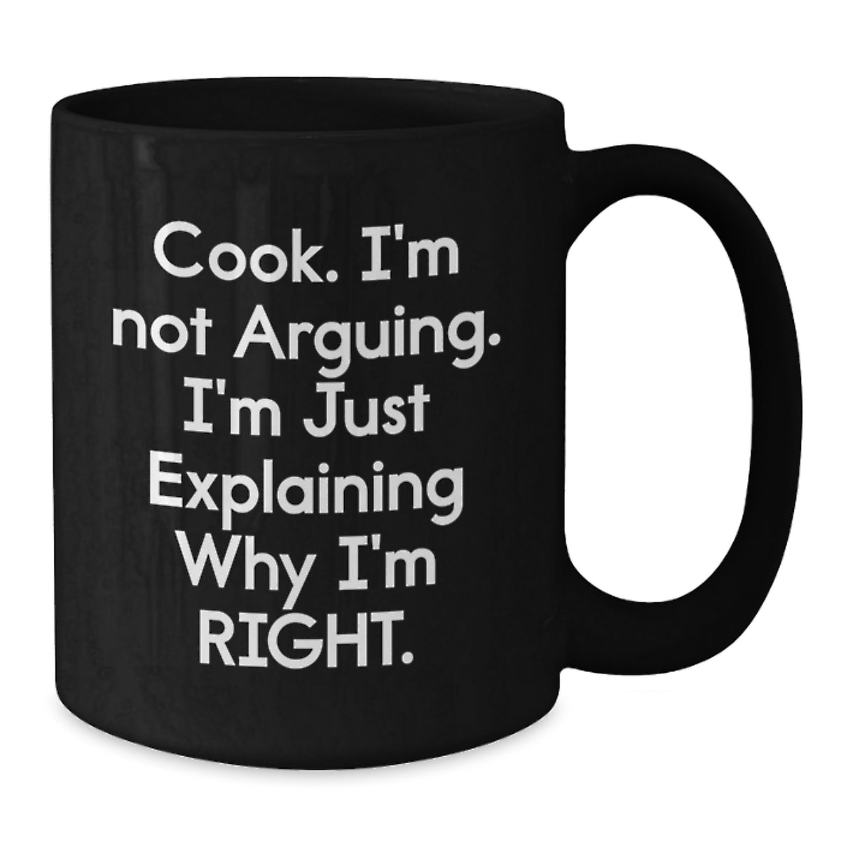 Funny Cook Gifts from Friends for Men - 'I'm Not Arguing, I'm Just Explaining Why I'm Right' Christmas Unique Mugs Black Coffee Mug 11oz 15oz - Additional