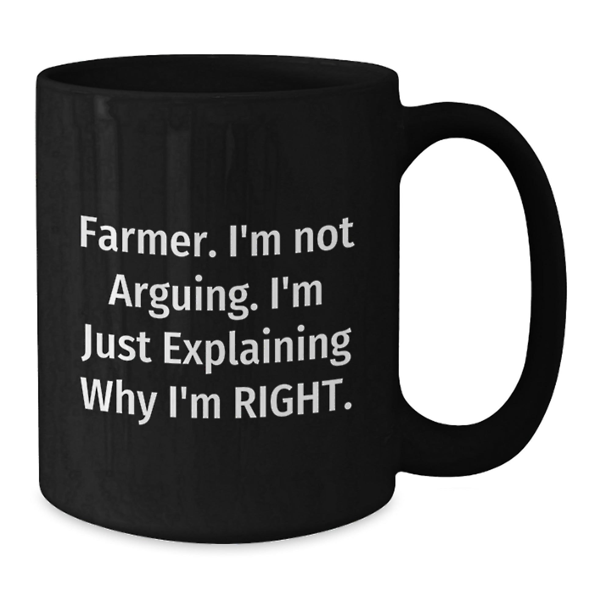 Funny Christmas Unique Gifts for Farmer, Unique Black Coffee Mug, I'm Explaining Why I'm Right. - Additional