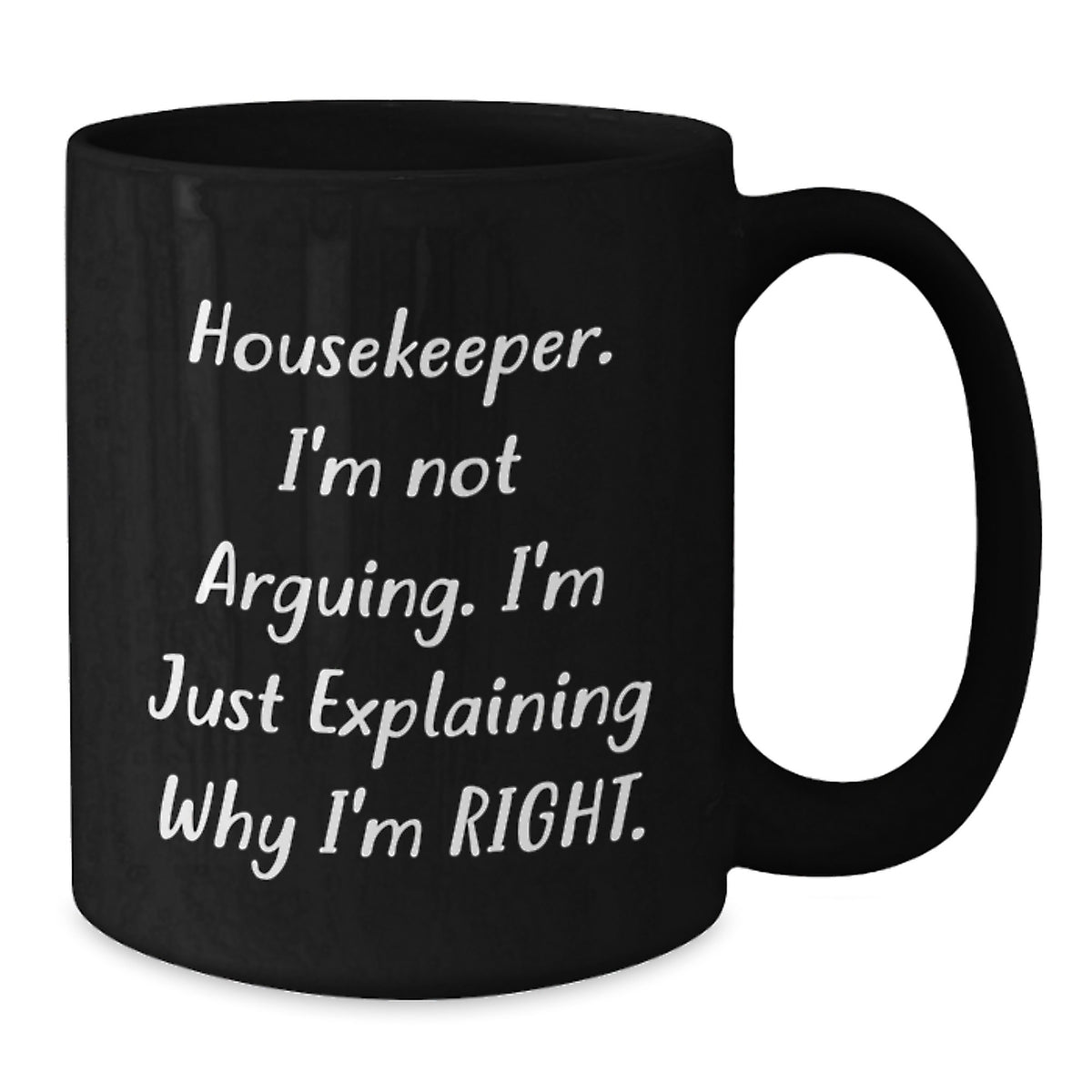 Housekeeper Humor Funny Birthday Unique Gift from Friends for Women Black Coffee Mug, Explaining Right Quote - Additional