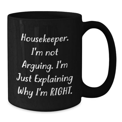 Housekeeper Humor Funny Birthday Unique Gift from Friends for Women Black Coffee Mug, Explaining Right Quote - Additional