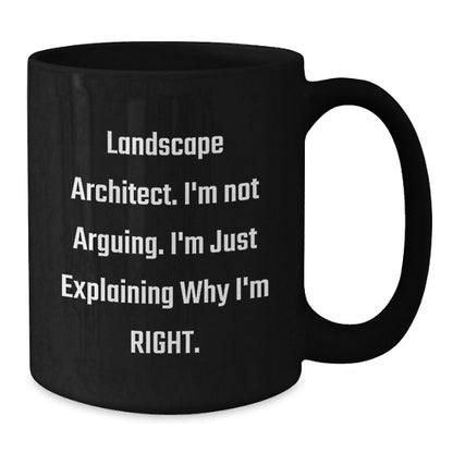 Landscape Architect Humor Gifts - Birthday Unique Gifts from Friends to Landscape Architect - I'm Not Arguing. I'm Just Explaining Why I'm Right. - Black Coffee Mug - Additional